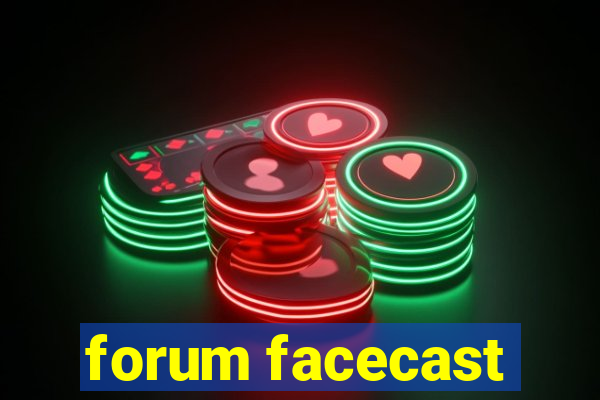 forum facecast